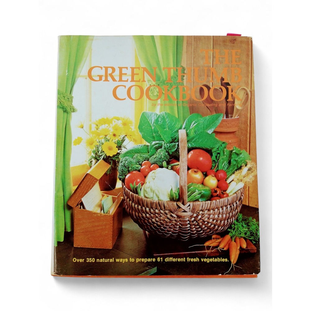 The Green‎ Thumb Cookbook Vtg 1977 HCDJ Organic Gardening Editors Veggies
